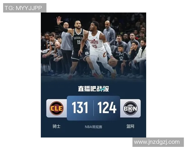 骑士与篮网精彩对决回放全场集锦分析与精彩瞬间回顾